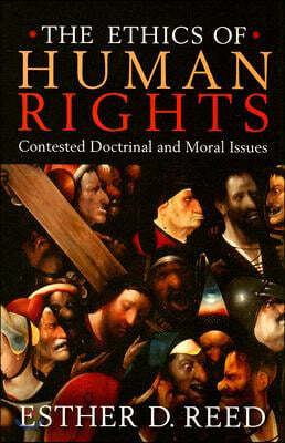 The Ethics of Human Rights: Contested Doctrinal and Moral Issues