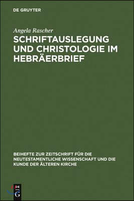 Schriftauslegung Und Christologie Im Hebräerbrief