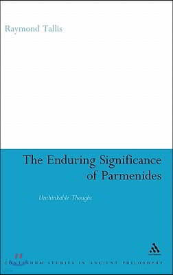 The Enduring Significance of Parmenides: Unthinkable Thought