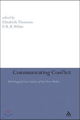 Communicating Conflict: Multilingual Case Studies of the News Media