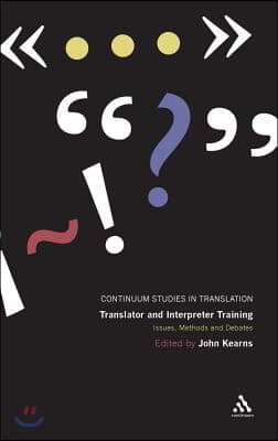 Translator and Interpreter Training: Issues, Methods and Debates