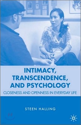 Intimacy, Transcendence, and Psychology: Closeness and Openness in Everyday Life