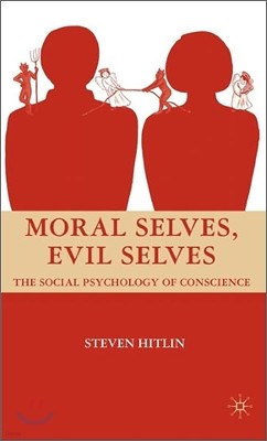 Moral Selves, Evil Selves: The Social Psychology of Conscience