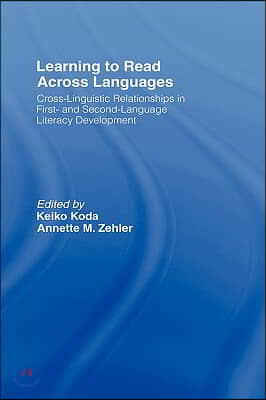 Learning to Read Across Languages: Cross-Linguistic Relationships in First- and Second-Language Literacy Development