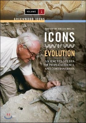 Icons of Evolution [2 Volumes]: An Encyclopedia of People, Evidence, and Controversies