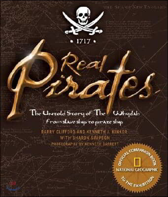 Real Pirates: The Untold Story of the Whydah from Slave Ship to Pirate Ship