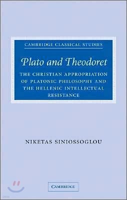 Plato and Theodoret: The Christian Appropriation of Platonic Philosophy and the Hellenic Intellectual Resistance