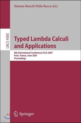 Typed Lambda Calculi and Applications: 8th International Conference, Tlca 2007, Paris, France, June 26-28, 2007, Proceedings