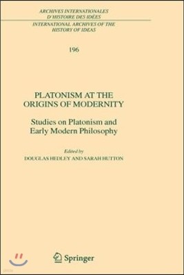 Platonism at the Origins of Modernity: Studies on Platonism and Early Modern Philosophy