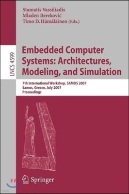 Embedded Computer Systems: Architectures, Modeling, and Simulation: 7th International Workshop, Samos 2007, Samos, Greece, July 16-19, 2007, Proceedin