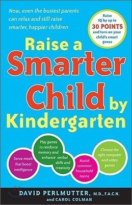 Raise a Smarter Child by Kindergarten: Raise IQ by Up to 30 Points and Turn on Your Child's Smart Genes