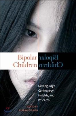 Bipolar Children: Cutting-Edge Controversy, Insights, and Research