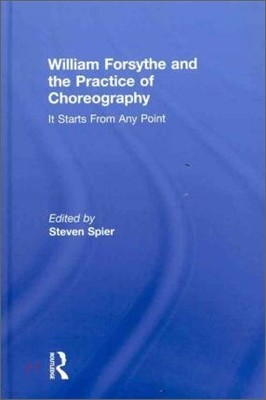 William Forsythe and the Practice of Choreography