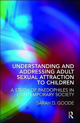 Understanding and Addressing Adult Sexual Attraction to Children