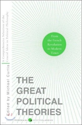 Great Political Theories V.2: A Comprehensive Selection of the Crucial Ideas in Political Philosophy from the French Revolution to Modern Times