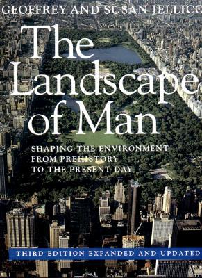 The Landscape of Man: Shaping the Environment from Prehistory to the Present Day