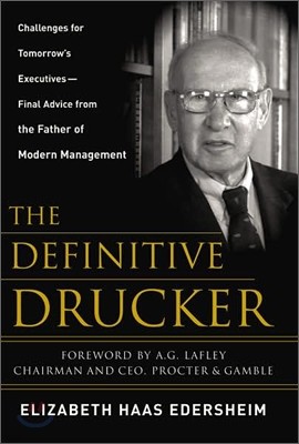 The Definitive Drucker: Challenges for Tomorrow's Executives -- Final Advice from the Father of Modern Management