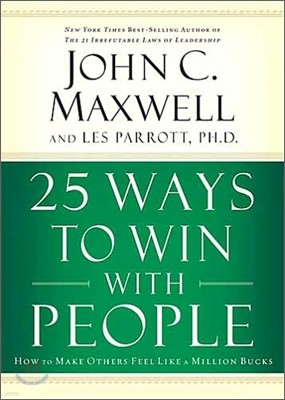 25 Ways to Win with People: How to Make Others Feel Like a Million Bucks