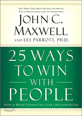 25 Ways to Win with People: How to Make Others Feel Like a Million Bucks