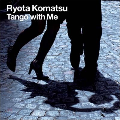Ryota Komatsu - Tango with Me