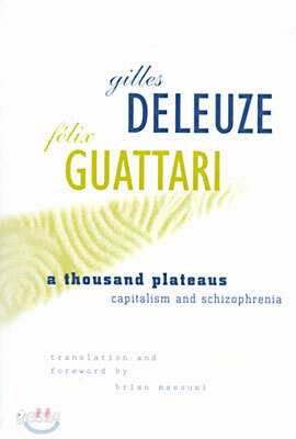 A Thousand Plateaus: Capitalism and Schizophrenia