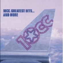10cc - Greatest Hits... And More 