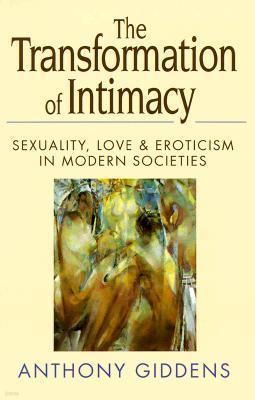 Transformation of Intimacy: Sexuality, Love, and Eroticism in Modern Societies