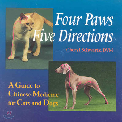 Four Paws, Five Directions: A Guide to Chinese Medicine for Cats and Dogs