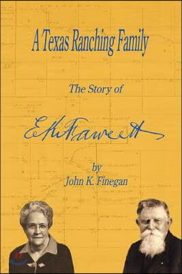 A Texas Ranching Family: The Story of E.K. Fawcett