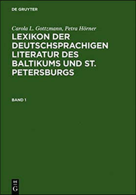 Lexikon Der Deutschsprachigen Literatur Des Baltikums Und St. Petersburgs = Lexicon of German-Language Literature of the Baltic States and St. Petersb