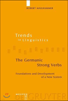 The Germanic Strong Verbs: Foundations and Development of a New System