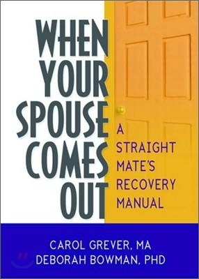When Your Spouse Comes Out: A Straight Mate's Recovery Manual