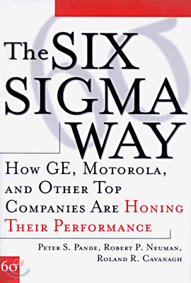 The Six SIGMA Way: How Ge, Motorola, and Other Top Companies Are Honing Their Performance