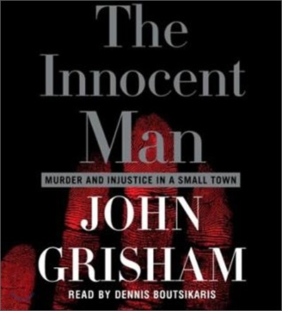 The Innocent Man: Murder and Injustice in a Small Town