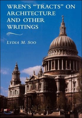 Wren's 'Tracts' on Architecture and Other Writings