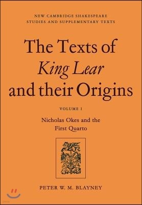 The Texts of King Lear and Their Origins: Volume 1, Nicholas Okes and the First Quarto