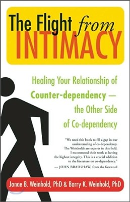 The Flight from Intimacy: Healing Your Relationship of Counter-Dependence -- The Other Side of Co-Dependency