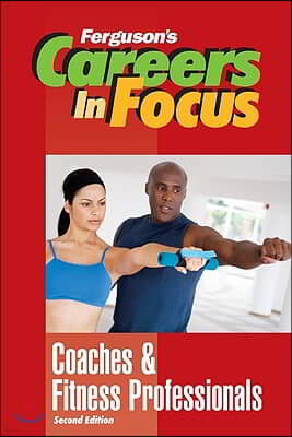 Careers in Focus: Coaches & Fitness Professionals, Second Edition