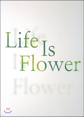Life is Flower