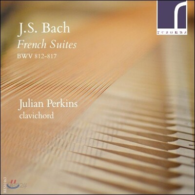 Julian Perkins 클라비코드로 연주하는 바흐: 프랑스 모음곡 / 프로베르거: 파르티타 / 텔레만: 모음곡 (J.S. Bach: French Suites BWV812-817 / Froberger: Partita / Telemann: Suite) 줄리안 퍼킨스