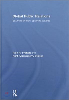 Global Public Relations: Spanning Borders, Spanning Cultures