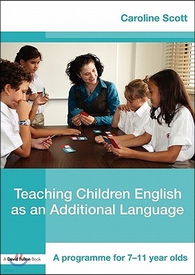 Teaching Children English as an Additional Language: A Programme for 7-12 Year Olds
