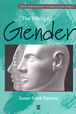 The Ethics of Gender: New Dimensions to Religious Ethics