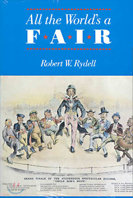 All the World's a Fair: Visions of Empire at American International Expositions, 1876-1916