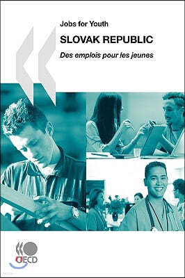 Jobs for Youth/Des Emplois Pour Les Jeunes: Slovak Republic 2007