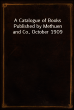 A Catalogue of Books Published by Methuen and Co., October 1909