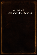 A Divided Heart and Other Stories