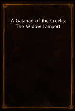 A Galahad of the Creeks; The Widow Lamport