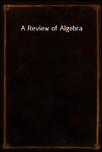 A Review of Algebra