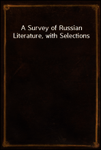 A Survey of Russian Literature, with Selections